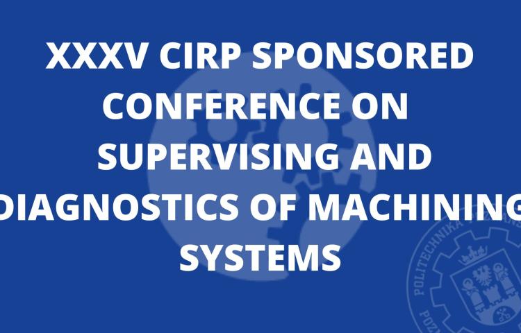 XXXV CIRP Sponsored Conference on Supervising and Diagnostics of Machining