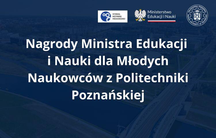 Nagrody Ministra Edukacji i Nauki dla Młodych Naukowców z Politechniki Poznańskiej