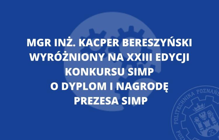 Mgr inż. Kacper Bereszyński wyróżniony na XXIII edycji Konkursu SIMP