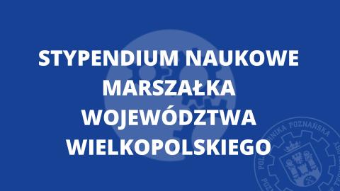 Stypendium naukowe Marszałka Województwa Wielkopolskiego